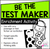 Be The Test Maker - An ELA Enrichment Activity