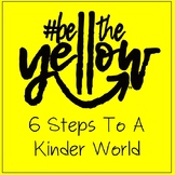 Be The Yellow: 6 Steps To A Kinder World!