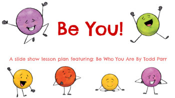 Preview of Be You! A lesson using the story "Be Who You Are" by Todd Parr 