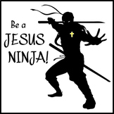 Be a Jesus Ninja!