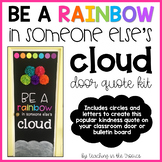 Be a Rainbow in Someone Else's Cloud Door Quote/Bulletin B
