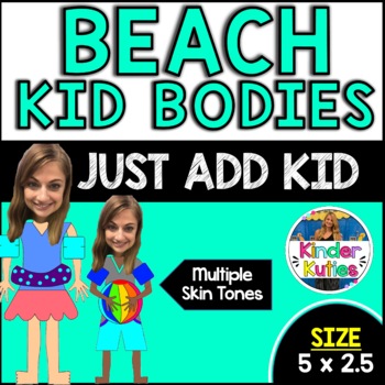 Preview of Beach Kids Bodies | Just ADD pictures of your own class | Bulletin Board Decor