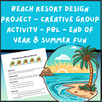 Preview of Beach Resort Design Project - Creative Group Activity - PBL - End of Year-Summer
