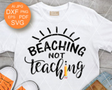 Beaching Not Teaching Svg files saying Teacher shirt