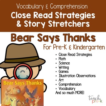Preview of Bear Says Thanks: Close Read Strategies and Story Stretchers for PreK & K!