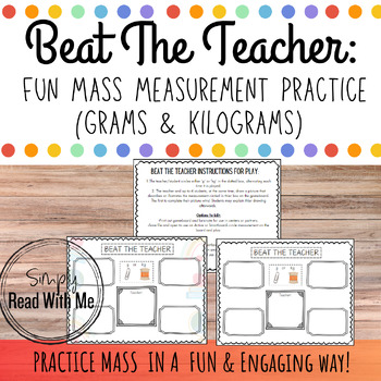 Preview of Beat The Teacher: Fun Mass Measurement Practice  (Grams & Kilograms)