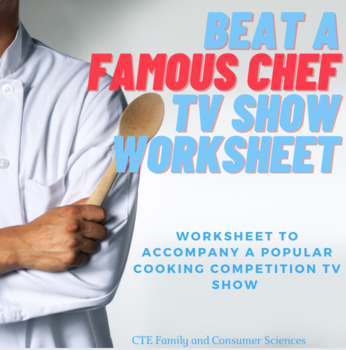 Preview of Beat a Famous Chef TV Show Episode Worksheet (Culinary Arts or Hospitality)