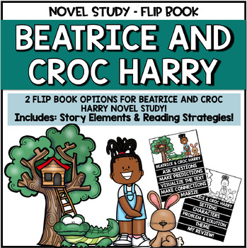 Beatrice and Croc Harry by Lawrence Hill Novel Study Flip Book