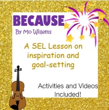 Preview of Because:  A New Year's SEL Lesson on Inspiration and Goal-Setting