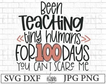 Download Been Teaching Tiny Humans For 100 Days You Can T Scare Me Svg File