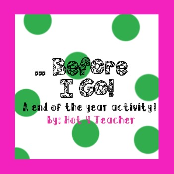 Preview of ...Before I Go! End of the Year Activity!