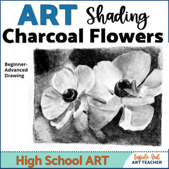 Preview of Beginner Drawing Charcoal Flowers High School Visual Art Drawing and Shading