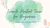 Beginner French Present Tense Unit with Oral and Written C