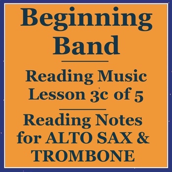 Preview of Beginning Band Reading Music 3c of 5 Reading Alto Sax & Trombone Notes