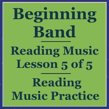 Preview of Beginning Band Reading Music 5 of 5 Reading Music Practice