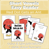 Beginning Reader with Short Vowels Only: Red Dot Gets an Ant