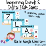 Beginning Sounds 2 Digital Task Cards | Google Classroom |