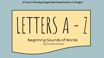 Preview of Beginning Sounds: Letter A to Z (Google Slide, 24 Touch-Friendly Activities)