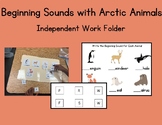 Beginning Sounds with Arctic Animals Independent Work Folder