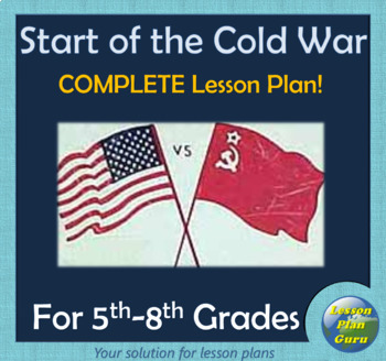 Preview of U.S. History: Start of the Cold War COMPLETE Lesson Plan for 5th-8th Graders!