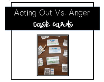 Preview of Anger vs. Acting Out Behavior Task Cards