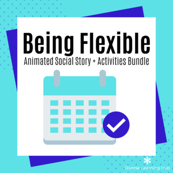 Preview of Being Flexible - Animated Distance Learning Social Story + Activities Bundle