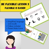 Being Flexible Lesson 3: Being Flexible Makes Things Easier