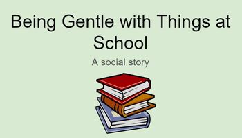 Preview of Being Gentle to Items in School: A Social Story for Property Destruction