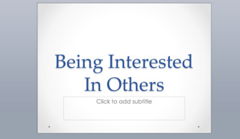Preview of Being Interested(Showing Interest) In Others Discussion Based Powerpoint Lesson