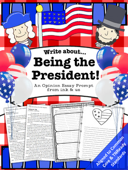 Preview of Being President Opinion Essay Election Day Writing Common Core 3rd 4th 5th