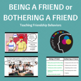 Being a Friend or Bothering a Friend; Friend Behaviors and