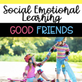 Being a Good Friend - Social Emotional Learning Activities