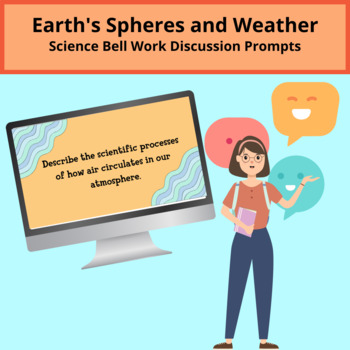 Preview of Bell Work Discussion Prompts - Earth's Spheres and Weather - Open Ended Q's