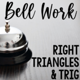 Bell Work Right Triangles & Trig HS Geometry Bell Ringers,