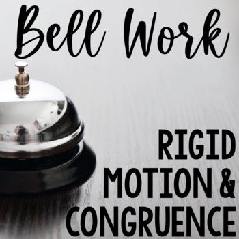 Preview of Bell Work Rigid Motion & Congruence HS Geometry Bell Ringers, Warm Ups