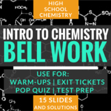 INTRO TO CHEMISTRY Bell Work (15 slides) -editable-