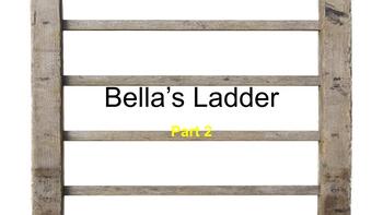Preview of Bella's Ladder Part 2 and Part 3