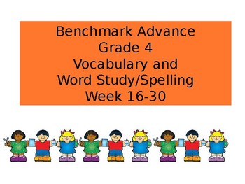 Preview of Benchmark Advance Grade 4; Vocabulary and Word Study/Spelling Week # 16-30
