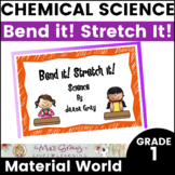 Chemical Science - Bend it! Stretch it! - Material World - Yr 1