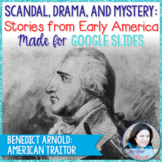 Benedict Arnold, American Traitor - Lesson for Google Slides