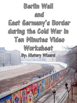 Preview of Berlin Wall and East Germany’s Border in 10 Minutes Cold War Video Worksheet
