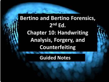 Preview of Bertino Forensics, 2nd. Edition Guided Notes - Ch. 10: Handwriting, Forgery, etc