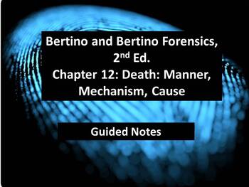 Preview of Bertino Forensics, 2nd. Edition Guided Notes - Ch. 12: Death: Manner, Mechanism