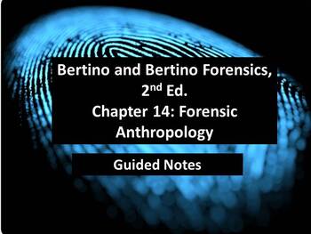 Preview of Bertino Forensics, 2nd. Edition Guided Notes - Ch. 14: Forensic Anthropology