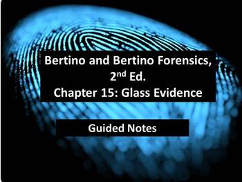 Preview of Bertino Forensics, 2nd. Edition Guided Notes - Ch. 15:  Glass Evidence