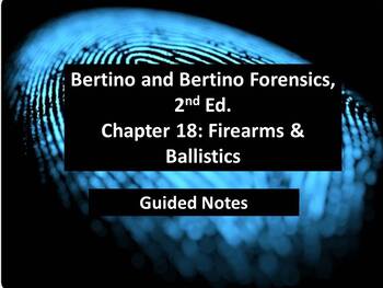 Preview of Bertino Forensics, 2nd. Edition Guided Notes - Ch. 18: Firearms & Ballistics