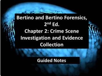 Preview of Bertino Forensics, 2nd. Edition Guided Notes - Ch. 2: Crime Scene Investigation
