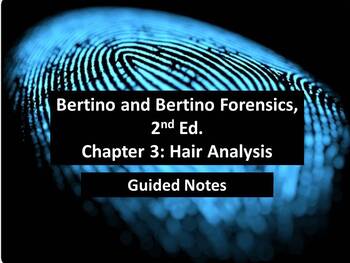 Preview of Bertino Forensics, 2nd. Edition Guided Notes - Ch. 3: Hair Analysis