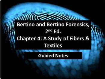 Preview of Bertino Forensics, 2nd. Edition Guided Notes - Ch. 4: Study of Fiber & Textiles