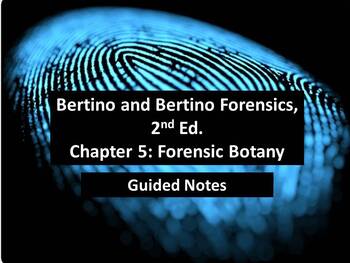 Preview of Bertino Forensics, 2nd. Edition Guided Notes - Ch. 5: Forensic Botany